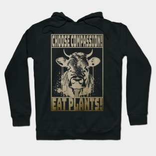 Choose Compassion - Eat Plants! Hoodie